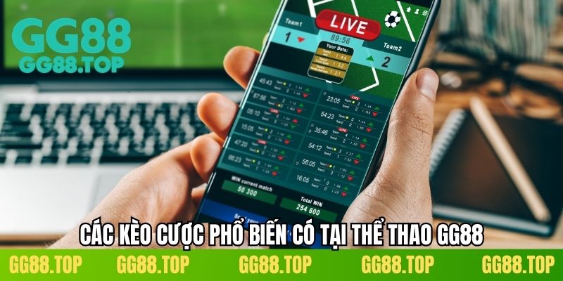 Các kèo cược phổ biến có tại thể thao GG88