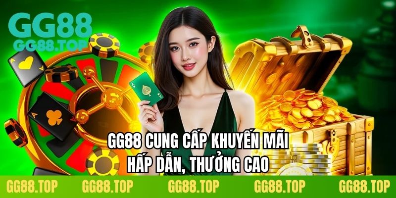 GG88 cung cấp khuyến mãi hấp dẫn, thưởng cao