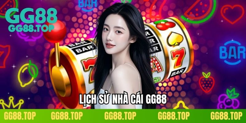 Lịch sử nhà cái GG88